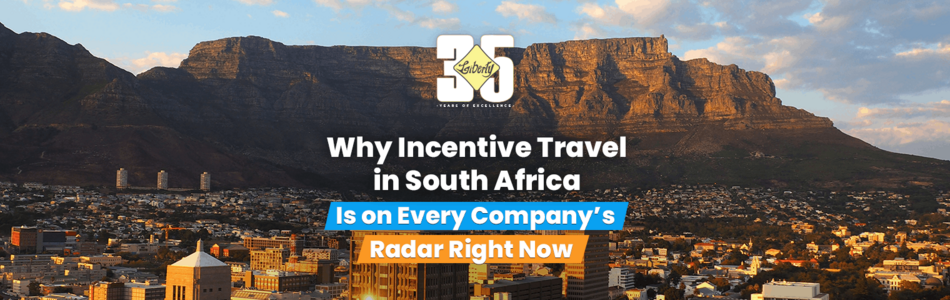 Why Incentive Travel in South Africa Is on Every Company’s Radar Right Now