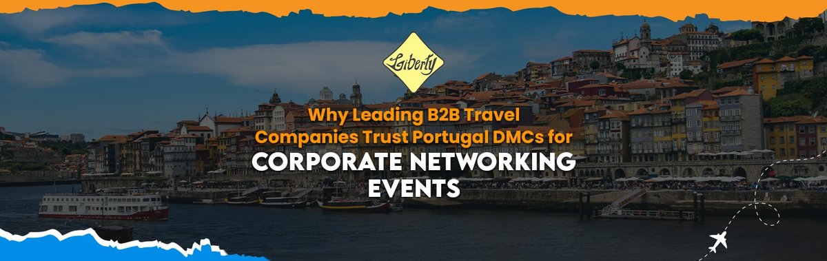 Why Leading B2B Travel Companies Trust Portugal DMCs for Corporate Networking Events