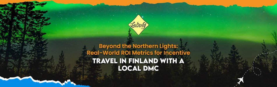 Beyond the Northern Lights: Real-World ROI Metrics for Incentive Travel in Finland with a Local DMC