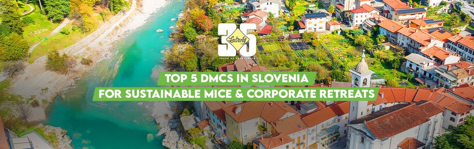 Top 5 DMCs in Slovenia for Sustainable MICE & Corporate Retreats