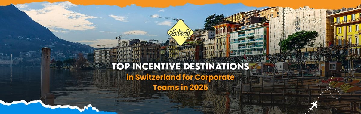 Top Incentive Destinations in Switzerland for Corporate Teams in 2025