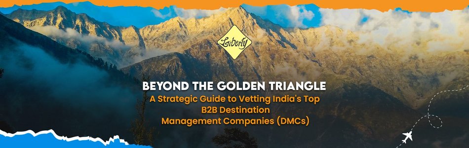 Beyond the Golden Triangle: A Strategic Guide to Vetting India's Top B2B Destination Management Companies (DMCs)