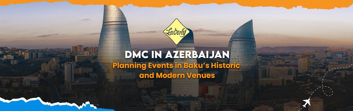 DMC in Azerbaijan: Planning Events in Baku’s Historic and Modern Venues