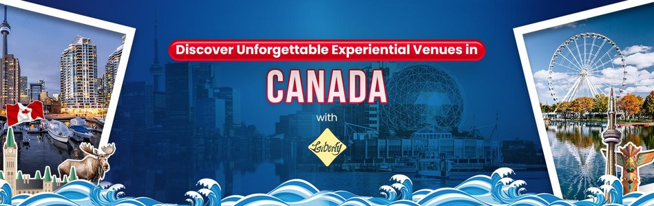Discover Unforgettable Experiential Venues in Canada with Liberty International Tourism Group