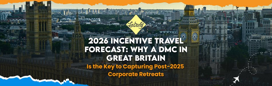2026 Incentive Travel Forecast: Why a DMC in Great Britain Is the Key to Capturing Post-2025 Corporate Retreats