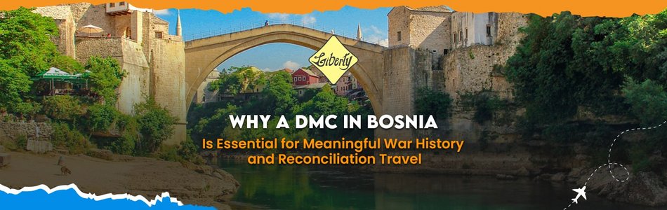 Why a DMC in Bosnia Is Essential for Meaningful War History and Reconciliation Travel