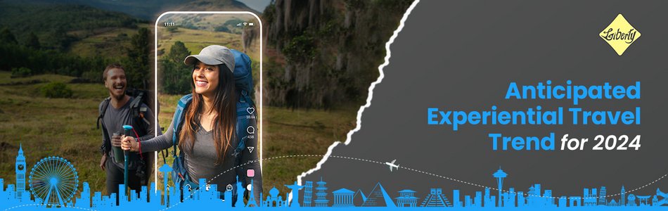Anticipated Experiential Travel Trends for 2024